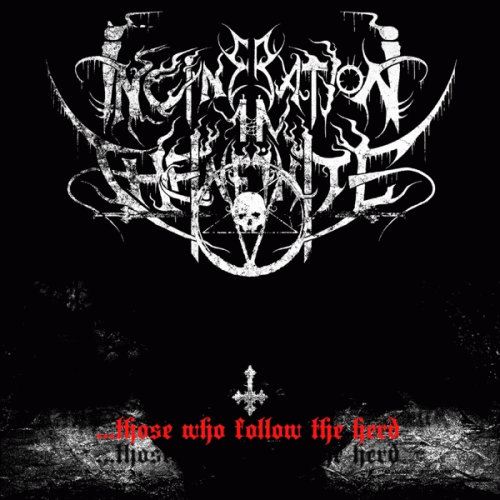 Incineration In The Infinite : ...Those Who Follow the Herd